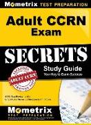 Adult CCRN Exam Secrets, Study Guide: CCRN Test Review for the Critical Care Nurses Certification Examinations