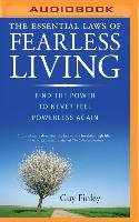 The Essential Laws of Fearless Living: Find the Power to Never Feel Powerless Again