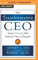 The Transformative CEO: Impact Lessons from Industry Game Changers