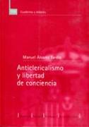 Anticlericalismo y libertad de conciencia : política y religión en la Segunda República Española (1931-1936)