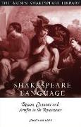 Shakespeare and Language: Reason, Eloquence and Artifice in the Renaissance