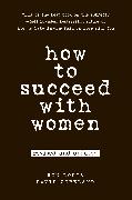 How to Succeed with Women, Revised and Updated