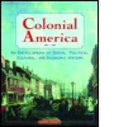 Colonial America: An Encyclopedia of Social, Political, Cultural, and Economic History