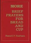 More Brief Prayers for Bread and Cup