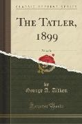 The Tatler, 1899, Vol. 4 of 4 (Classic Reprint)