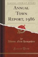 Annual Town Report, 1986 (Classic Reprint)