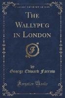 The Wallypug in London (Classic Reprint)