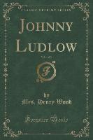 Johnny Ludlow, Vol. 1 of 3 (Classic Reprint)