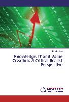 Knowledge, IT and Value Creation: A Critical Realist Perspective