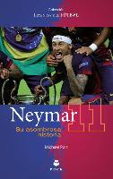 Neymar: Su Asombrosa Historia