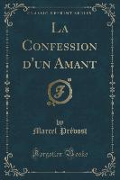 La Confession d'un Amant (Classic Reprint)
