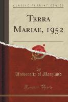 Terra Mariae, 1952 (Classic Reprint)