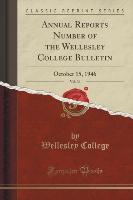 Annual Reports Number of the Wellesley College Bulletin, Vol. 36