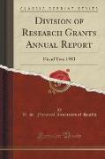 Division of Research Grants Annual Report: Fiscal Year 1983 (Classic Reprint)