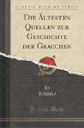 Die Ältesten Quellen zur Geschichte der Gracchen (Classic Reprint)