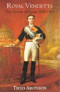 Royal Vendetta: The crown of Spain 1829-1965