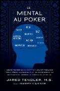 Le Mental Au Poker: Des stratégies ayant fait leurs preuves pour mieux gérer le tilt, la confiance, la motivation, gérer la variance, et p