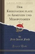Der Kriegsschauplatz in Armenien und Mesopotamien, Vol. 5 (Classic Reprint)