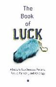 The Book of Luck: A Guide to Success, Fortune, Palmistry and Astrology