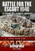 Battle for the Escaut 1940: The France and Flanders Campaign