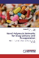 Novel Polymeric Networks for Drug Delivery and Pervaporation