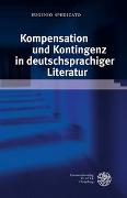 Kompensation und Kontingenz in deutschsprachiger Literatur