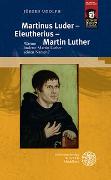 Martinus Luder – Eleutherius – Martin Luther