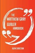 The Matthew Gray Gubler Handbook - Everything You Need to Know about Matthew Gray Gubler