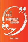 The Bruce Springsteen Handbook - Everything You Need to Know about Bruce Springsteen
