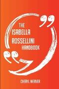 The Isabella Rossellini Handbook - Everything You Need to Know about Isabella Rossellini