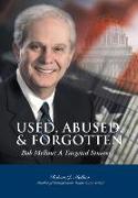 Used, Abused & Forgotten, Bob Mellow: A Targeted Senator