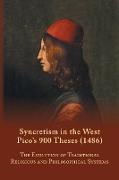 Syncretism in the West: Pico's 900 Theses (1486) with Text, Translation, and Commentary: Volume 167