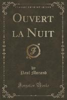 Ouvert la Nuit (Classic Reprint)