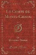Le Comte de Monte-Cristo, Vol. 1 (Classic Reprint)