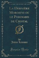 La Dernière Morosini ou le Poignard de Cristal, Vol. 1 (Classic Reprint)