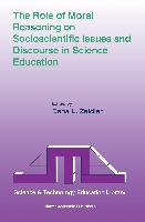 The Role of Moral Reasoning on Socioscientific Issues and Discourse in Science Education