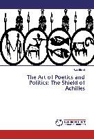 The Art of Poetics and Politics: The Shield of Achilles