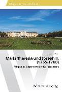 Maria Theresia und Joseph II. (1765-1780)