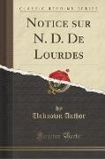 Notice sur N. D. De Lourdes (Classic Reprint)