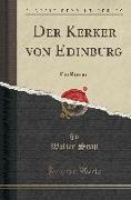 Der Kerker Von Edinburg: Ein Roman (Classic Reprint)