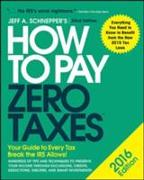 How to Pay Zero Taxes 2016: Your Guide to Every Tax Break the IRS Allows