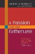 A Passion for the Fatherless - Developing a God-Centered Ministry to Orphans