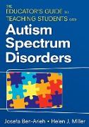 The Educator's Guide to Teaching Students with Autism Spectrum Disorders
