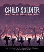 Child Soldier: When boys and girls are used in war