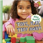 All by Myself: Toys, Play, Tidy Away!