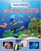 Watery Worlds: Coral Reefs