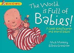 Wonderwise: The World Is Full Of Babies: A book about human and animal babies