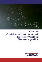 Contributions to the Art of Finite Elements in Electromagnetics