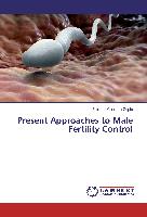 Present Approaches to Male Fertility Control