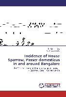 Incidence of House Sparrow, Passer domesticus in and around Bangalore